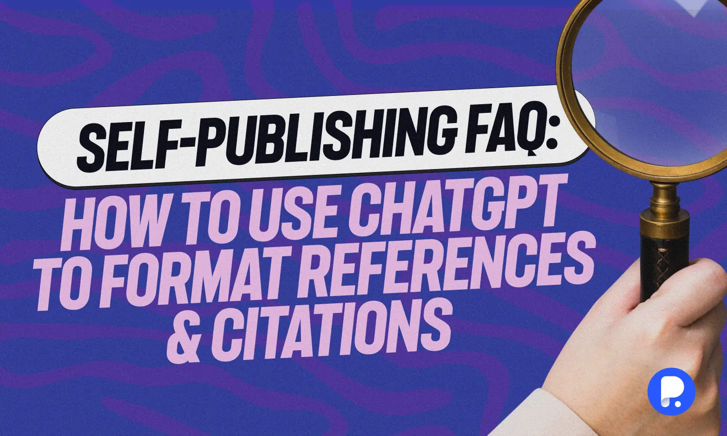 Self-Publishing FAQ: How to Use ChatGPT to Format References & Citations